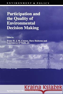 Participation and the Quality of Environmental Decision Making F. Coenen D. Huitema Laurence J. O'Tool 9789401062404