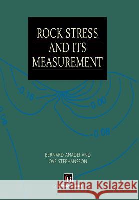 Rock Stress and Its Measurement B. Amadei O. Stephansson 9789401062473 Springer