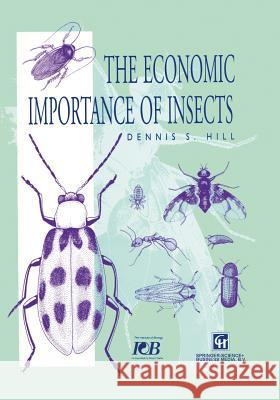 The Economic Importance of Insects Dennis S. Hill 9789401062480 Springer