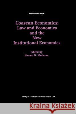 Coasean Economics Law and Economics and the New Institutional Economics Steven G Steven G. Medema 9789401062497 Springer