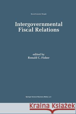 Intergovernmental Fiscal Relations Ronald C Ronald C. Fisher 9789401062503 Springer