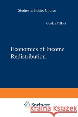 Economics of Income Redistribution G. Tullock 9789401062619