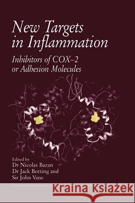 New Targets in Inflammation: Inhibitors of Cox-2 or Adhesion Molecules Proceedings of a Conference Held on April 15-16, 1996, in New Orleans, Usa, Bazan, N. 9789401062657