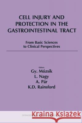Cell Injury and Protection in the Gastrointestinal Tract: From Basic Sciences to Clinical Perspectives 1996 Mózsik, Gyula 9789401062688 Springer