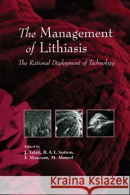 The Management of Lithiasis: The Rational Deployment of Technology Talati, Jamsheer J. 9789401062701 Springer
