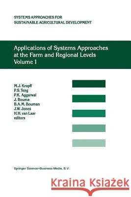 Applications of Systems Approaches at the Farm and Regional Levels: Proceedings of the Second International Symposium on Systems Approaches for Agricu Teng, P. S. 9789401062787 Springer