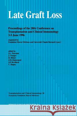 Late Graft Loss: Proceedings of the 28th Conference on Transplantation and Clinical Immunology, 3-5 June, 1996 Touraine, J. -L 9789401062862 Springer