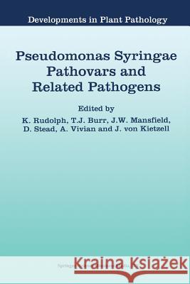 Pseudomonas Syringae Pathovars and Related Pathogens Kai Rudolph T. J. Burr John W. Mansfield 9789401063012