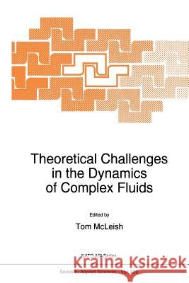 Theoretical Challenges in the Dynamics of Complex Fluids T. C. McLeish 9789401063050 Springer