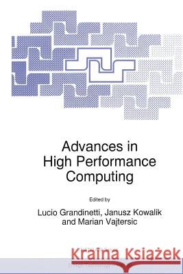 Advances in High Performance Computing Lucio Grandinetti J. S. Kowalik Marian Vajtersic 9789401063227 Springer