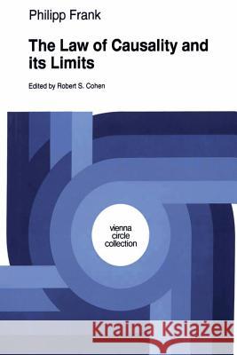 The Law of Causality and Its Limits Philipp Frank Robert S. Cohen 9789401063234 Springer