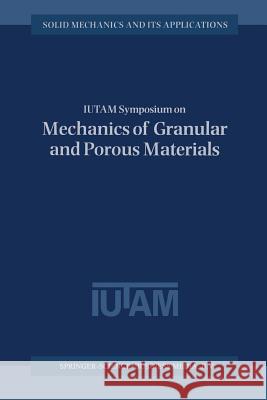 Iutam Symposium on Mechanics of Granular and Porous Materials: Proceedings of the Iutam Symposium Held in Cambridge, U.K., 15-17 July 1996 Fleck, N. a. 9789401063241 Springer