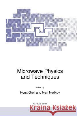 Microwave Physics and Techniques H. Groll                                 Ivan Nedkov 9789401063333 Springer