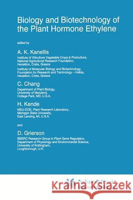 Biology and Biotechnology of the Plant Hormone Ethylene A.K. Kanellis, C. Chang, H. Kende, Donald Grierson 9789401063364 Springer