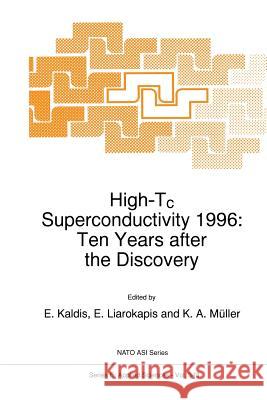 High-Tc Superconductivity 1996: Ten Years After the Discovery Kaldis, E. 9789401063401 Springer