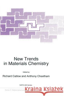 New Trends in Materials Chemistry Richard Catlow, Anthony Cheetham 9789401063470