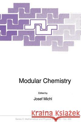 Modular Chemistry Josef Michl 9789401063531 Springer