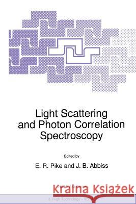 Light Scattering and Photon Correlation Spectroscopy E. R. Pike                               J. B. Abbiss 9789401063555 Springer