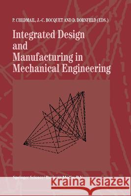 Integrated Design and Manufacturing in Mechanical Engineering: Proceedings of the 1st Idmme Conference Held in Nantes, France, 15-17 April 1996 Chedmail, Patrick 9789401063562