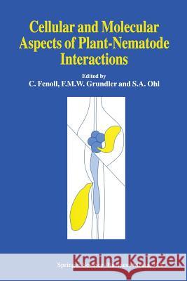 Cellular and Molecular Aspects of Plant-Nematode Interactions C. Fenoll F. M. W. Grundler S. a. Ohl 9789401063609 Springer
