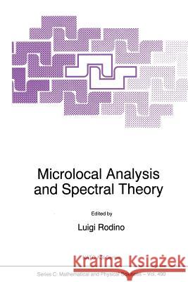 Microlocal Analysis and Spectral Theory Luigi Rodino 9789401063715