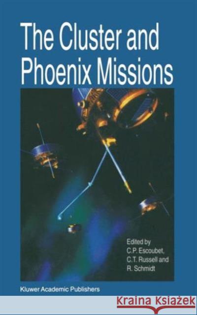 The Cluster and Phoenix Missions C. P. Escoubet R. Schmidt C. T. Russell 9789401063890 Springer