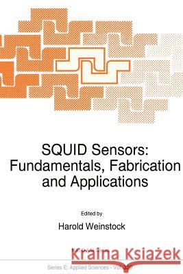 SQUID Sensors: Fundamentals, Fabrication and Applications H. Weinstock 9789401063937