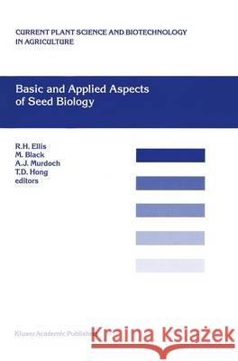 Basic and Applied Aspects of Seed Biology: Proceedings of the Fifth International Workshop on Seeds, Reading, 1995 Ellis, R. H. 9789401064101 Springer