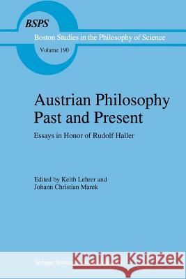 Austrian Philosophy Past and Present: Essays in Honor of Rudolf Haller Lehrer, Keith 9789401064125