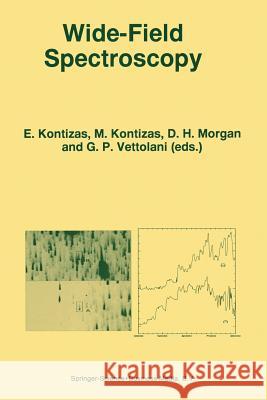 Wide-Field Spectroscopy: Proceedings of the 2nd Conference of the Working Group of IAU Commission 9 on “Wide-Field Imaging” held in Athens, Greece, May 20–25, 1996 E. Kontizas, M. Kontizas, D.H. Morgan, G.P. Vettolani 9789401064132 Springer