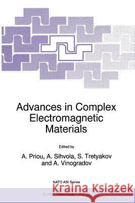 Advances in Complex Electromagnetic Materials A. Priou Ari Sihvola S. Tretyakov 9789401064187