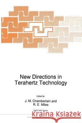 New Directions in Terahertz Technology J. M. Chamberlain                        R. E. Miles 9789401064309 Springer