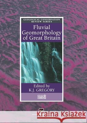 Fluvial Geomorphology of Great Britain K. J. Gregory 9789401064569 Springer
