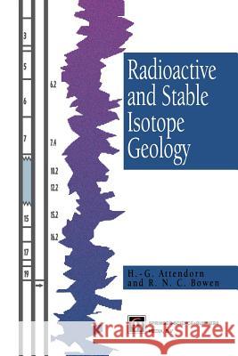 Radioactive and Stable Isotope Geology H. -G Attendorn R. Bowen 9789401064675 Springer