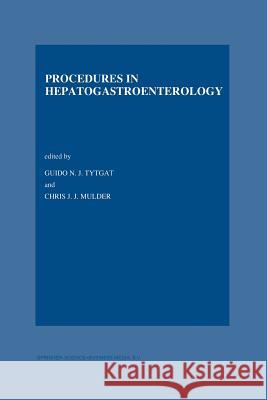 Procedures in Hepatogastroenterology G. N. Tytgat Chr J. Mulder 9789401064880 Springer