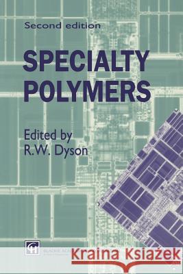 Specialty Polymers R. W. Dyson 9789401064996 Springer