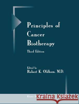 Principles of Cancer Biotherapy R. K. Oldham 9789401065016 Springer