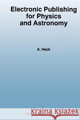 Electronic Publishing for Physics and Astronomy Andre Heck 9789401065146 Springer