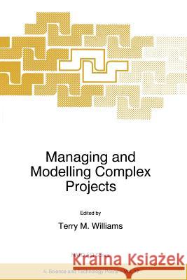 Managing and Modelling Complex Projects T. M. Williams 9789401065177 Springer