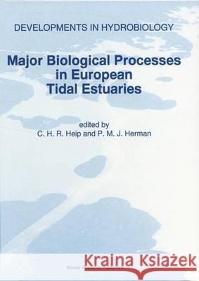 Major Biological Processes in European Tidal Estuaries C. H. R. Heip Peter M. J. Herman 9789401065399 Springer