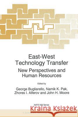 East-West Technology Transfer: New Perspectives and Human Resources Bugliarello, G. 9789401065542 Springer