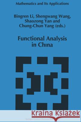 Functional Analysis in China Bingren Li                               Shengwang Wang                           Shaozong Yan 9789401065672