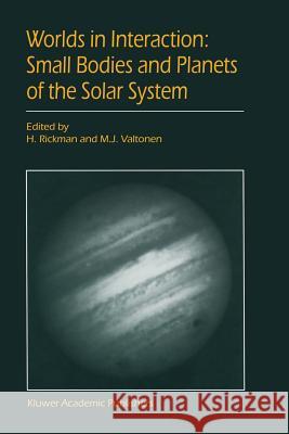 Worlds in Interaction: Small Bodies and Planets of the Solar System: Proceedings of the Meeting 