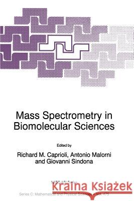 Mass Spectrometry in Biomolecular Sciences Richard M. Caprioli A. Malorni G. Sindona 9789401065818 Springer