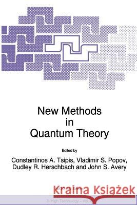 New Methods in Quantum Theory C. a. Tsipis Vladimir S. Popov D. R. Herschbach 9789401065856