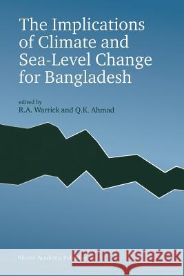 The Implications of Climate and Sea-Level Change for Bangladesh R. a. Warrick Q. K. Ahmad 9789401065917 Springer