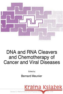 DNA and RNA Cleavers and Chemotherapy of Cancer and Viral Diseases B. Meunier 9789401065962 Springer