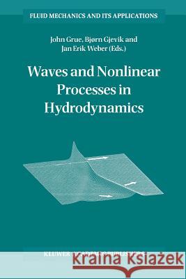 Waves and Nonlinear Processes in Hydrodynamics John Grue Bj Rn Gjevik Jan Erik Weber 9789401065979 Springer