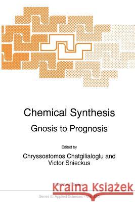 Chemical Synthesis: Gnosis to Prognosis Chatgilialoglu, C. 9789401065986