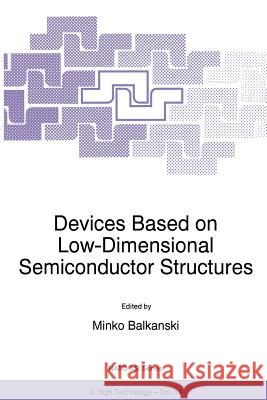 Devices Based on Low-Dimensional Semiconductor Structures M. Balkanski 9789401066150